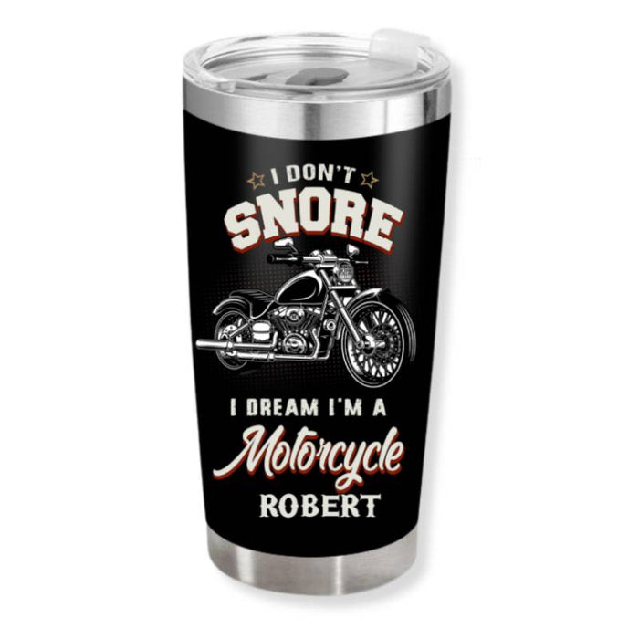 I Don't Snore - Gift for a Biker - Personalized Custom Tumbler