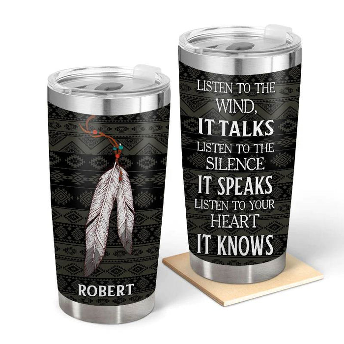 Wind Talks, Silence Speaks - Gift for yourself/friends - Personalized Native Custom Tumbler