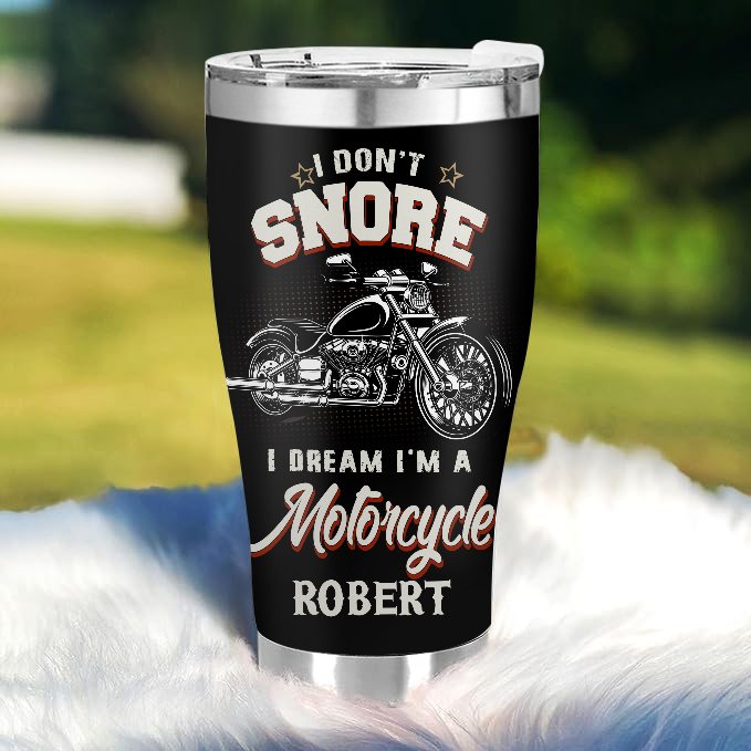 I Don't Snore - Gift for a Biker - Personalized Custom Tumbler