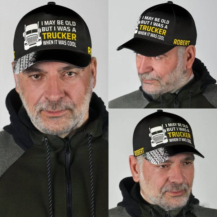I May Be Old - Gift for a Trucker  - Personalized Cap