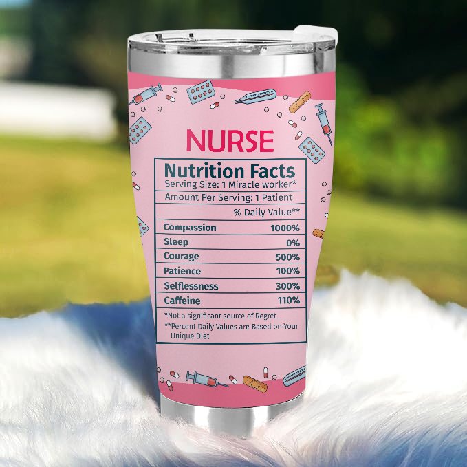 Nutrition Facts  - Gift for Nurses - Personalized Custom Tumbler