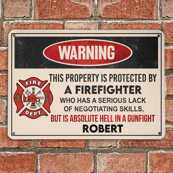 This property Is protected by a Firefighter - Gift for a Firefighter  - Personalized Custom Metal Sign