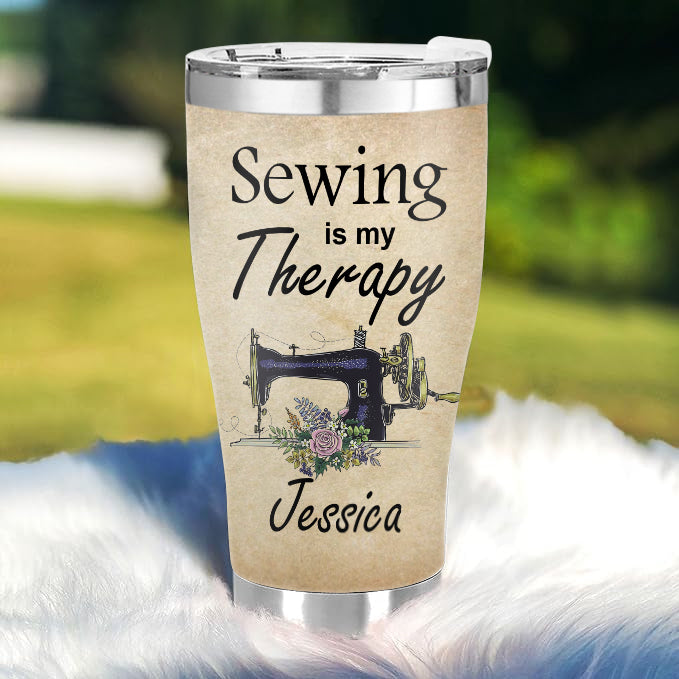 Sewing Is My Therapy - Gift for yourself/friends - Personalized Sewing Custom Tumbler