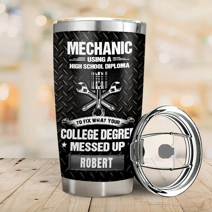 College degree messed up - Gift for a Mechanic - Personalized Custom Tumbler