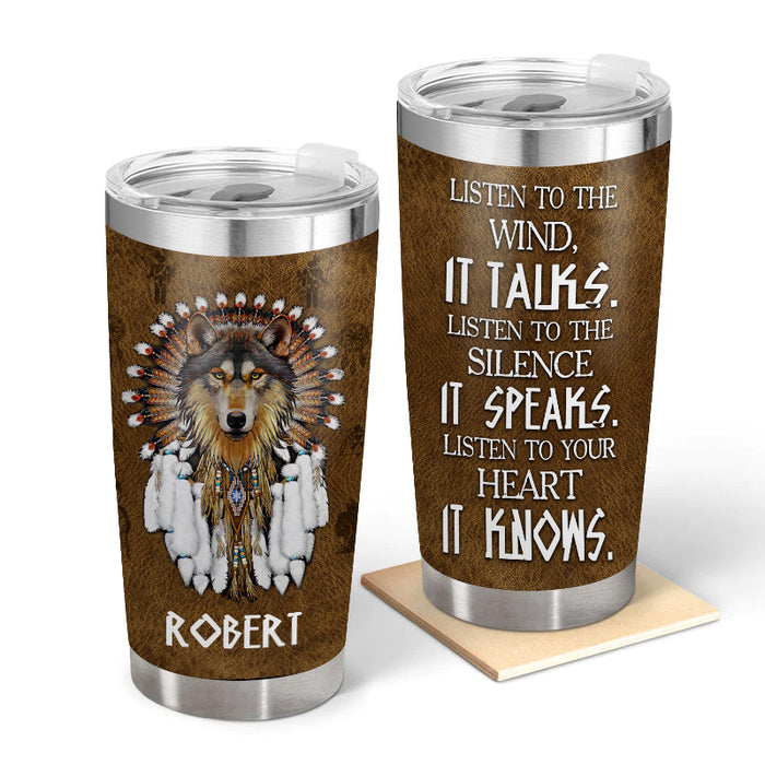 Listen to the wind - Gift for yourself/friends - Personalised Native Custom Tumbler