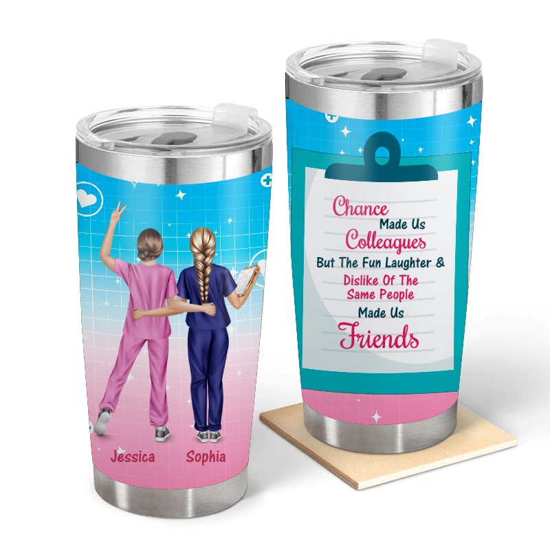 Work Made Us Colleagues  - Gift for Nurses  - Personalized Custom Tumbler