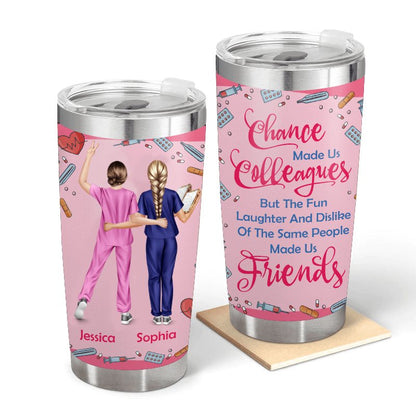 Chance Made Us Colleagues  - Gift for Nurses - Personalized Custom Tumbler