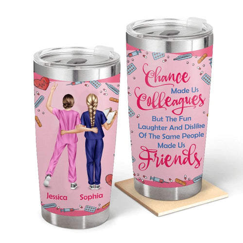 Chance Made Us Colleagues  - Gift for Nurses - Personalized Custom Tumbler