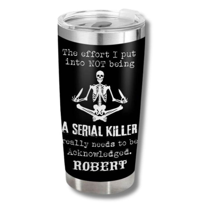 The Effort I Put - Gift for yourself/friends - Personalized Skull Custom Tumbler