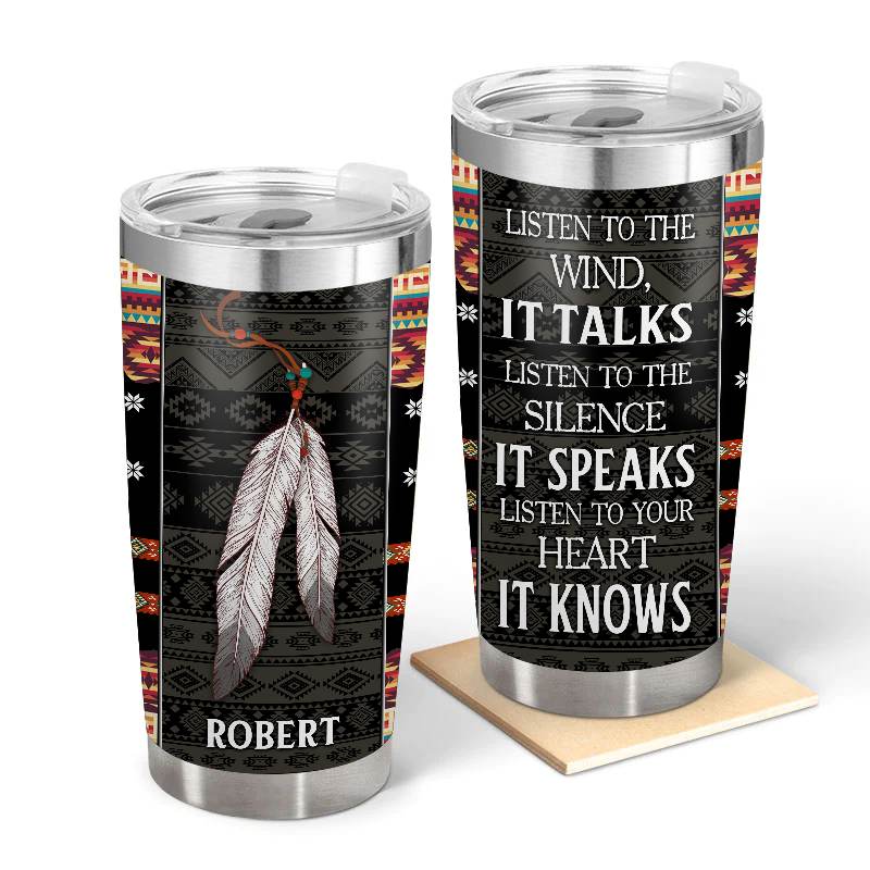 Listen to your heart it knows - Gift for yourself/friends - Personalised Native Custom Tumbler