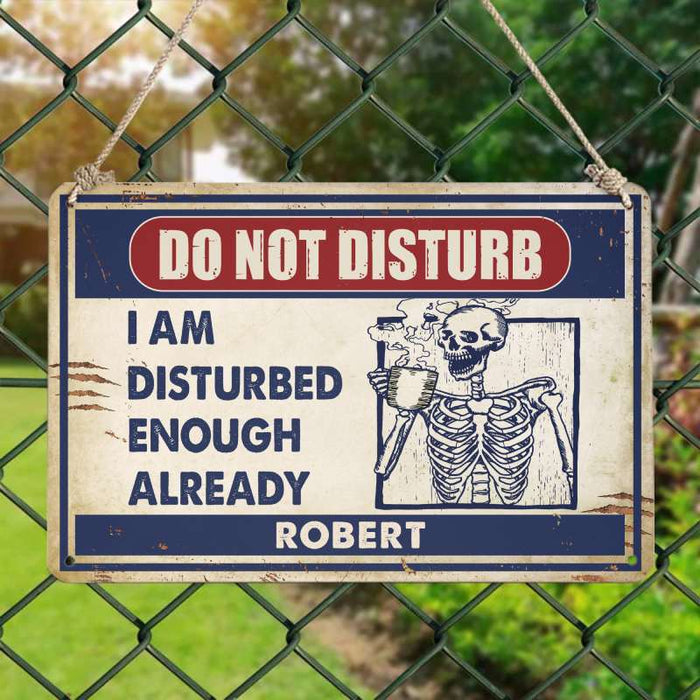 I am disturbed enough already - Gift for yourself/friends - Personalised Skull Custom Metal Sign