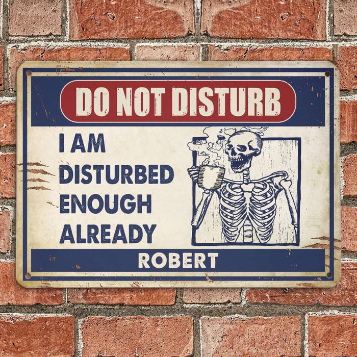 I am disturbed enough already - Gift for yourself/friends - Personalised Skull Custom Metal Sign