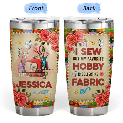 My Favorite Hobby - Gift for yourself/friends - Personalized Sewing Custom Tumbler