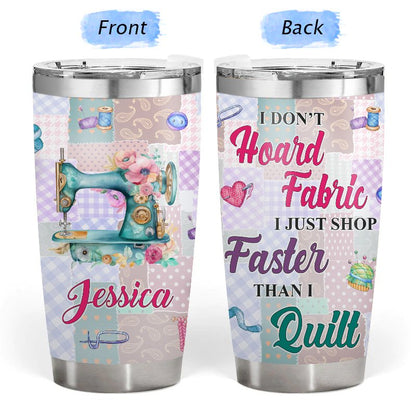 I Don't Hoard Fabric - Gift for Sewing - Personalized Custom Tumbler