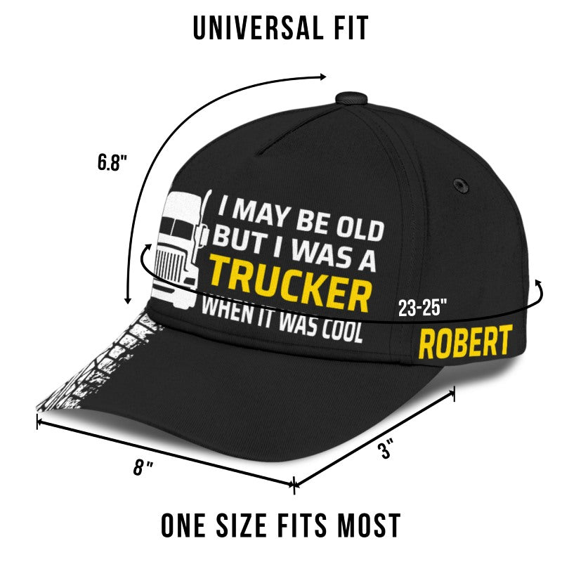I May Be Old - Gift for a Trucker  - Personalized Cap