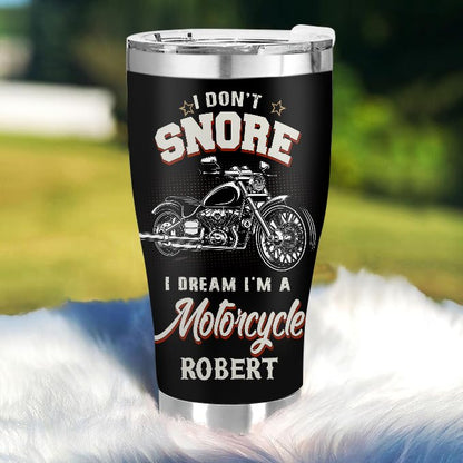 I Don't Snore - Gift for a Biker - Personalized Custom Tumbler