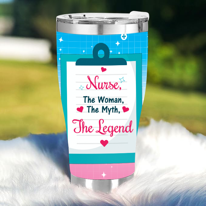 Nurse, The Woman, The Myth, The Legend  - Gift for Nurses - Personalized Custom Tumbler
