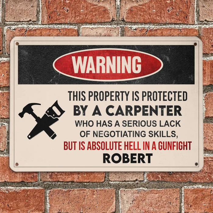 This Property Is Protected By A Carpenter - Gift for a Carpenter - Personalized Custom Metal Sign