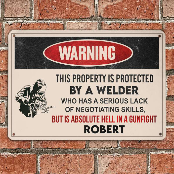 This property is protected by a Welder - Gift for a Welder - Personalised Custom Metal Sign