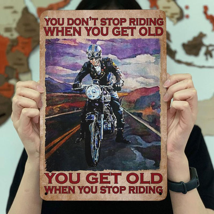 Metal Sign For Biker - You Get Old When You Stop Riding - 8х12 inches