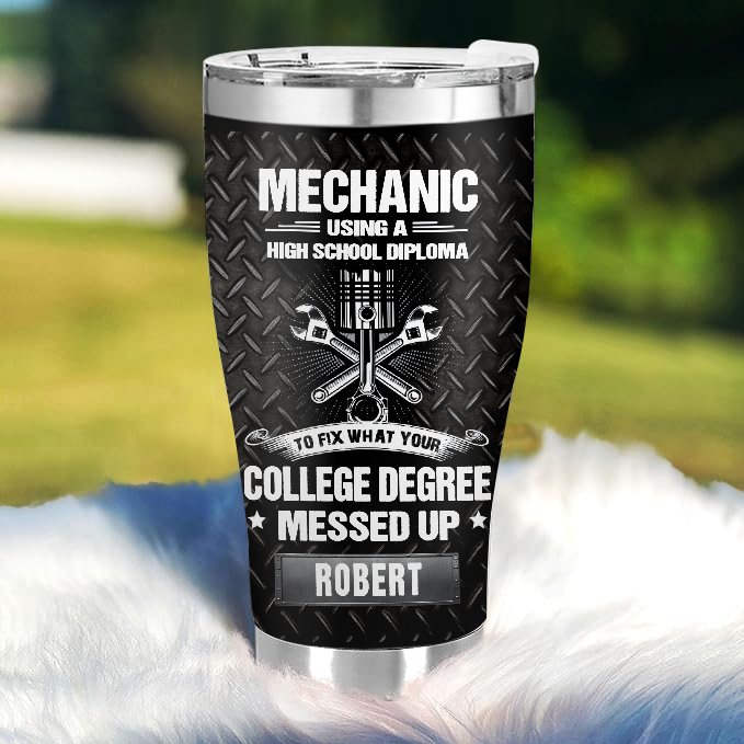 College degree messed up - Gift for a Mechanic - Personalized Custom Tumbler