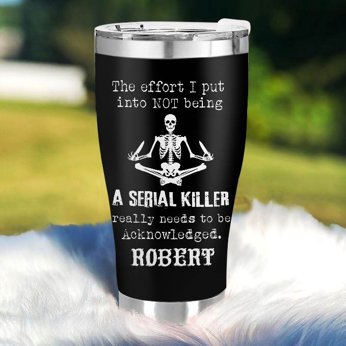 The Effort I Put - Gift for yourself/friends - Personalized Skull Custom Tumbler