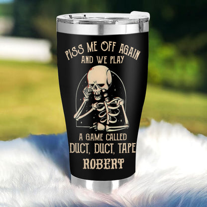 Piss me off again and we play - Gift for yourself/friends - Personalised Skull Custom Tumbler