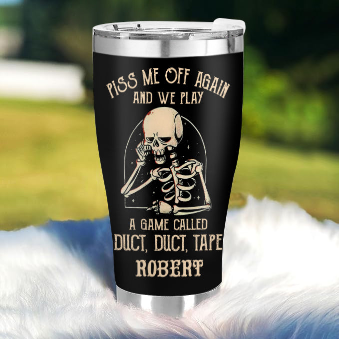 Piss me off again and we play - Gift for yourself/friends - Personalised Skull Custom Tumbler