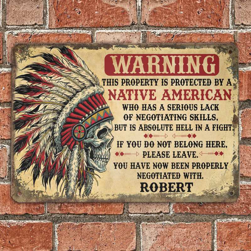 This property is protected by a Native American - Gift for yourself/friends - Personalised Native Custom Metal Sign