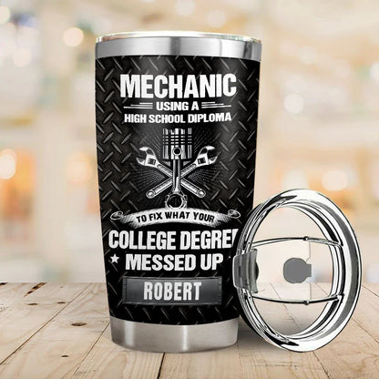 College degree messed up - Gift for a Mechanic - Personalized Custom Tumbler