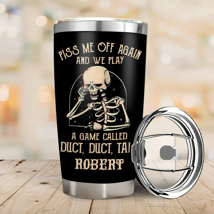 Piss me off again and we play - Gift for yourself/friends - Personalised Skull Custom Tumbler