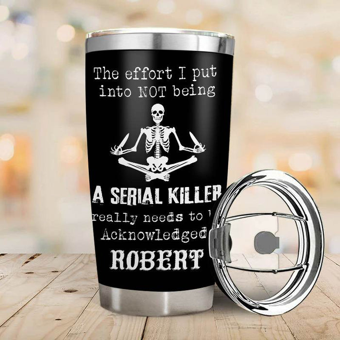 The Effort I Put - Gift for yourself/friends - Personalized Skull Custom Tumbler