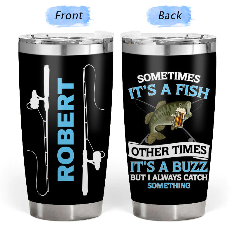 It's A Fish - Gift for a Fisherman - Personalized Custom Tumbler