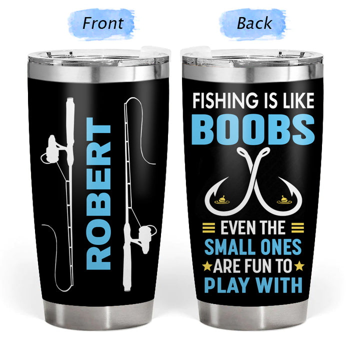 Fun To Play With - Gift for a Fisherman - Personalized Custom Tumbler