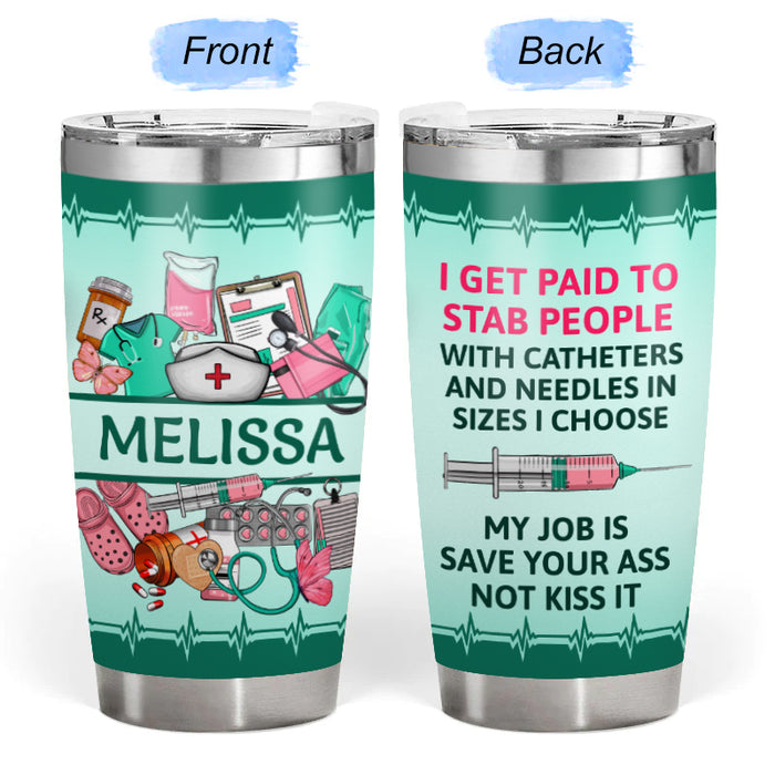 I Get Paid - Gift for a Nurse - Personalized Custom Tumbler