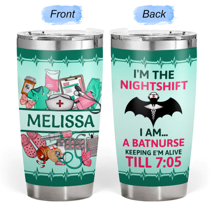 I'm The Nightshift - Gift for a Nurse - Personalized Custom Tumbler