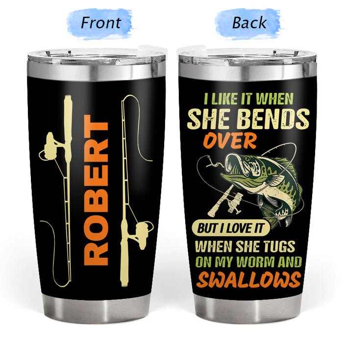 Bends Over - Gift for a Fisherman - Personalized Custom Tumbler