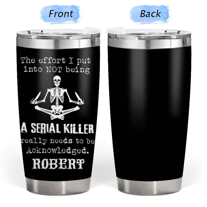 The Effort I Put - Gift for yourself/friends - Personalized Skull Custom Tumbler