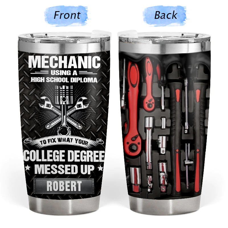 College degree messed up - Gift for a Mechanic - Personalized Custom Tumbler