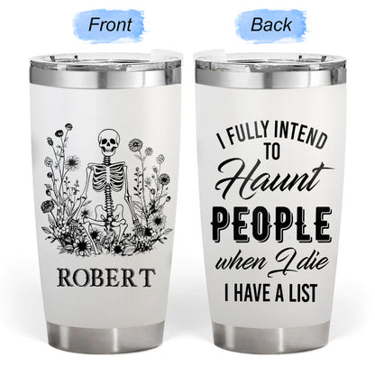 I Have A List- Gift for yourself/friends - Personalized Skull Custom Tumbler