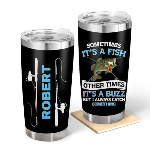 It's A Fish - Gift for a Fisherman - Personalized Custom Tumbler