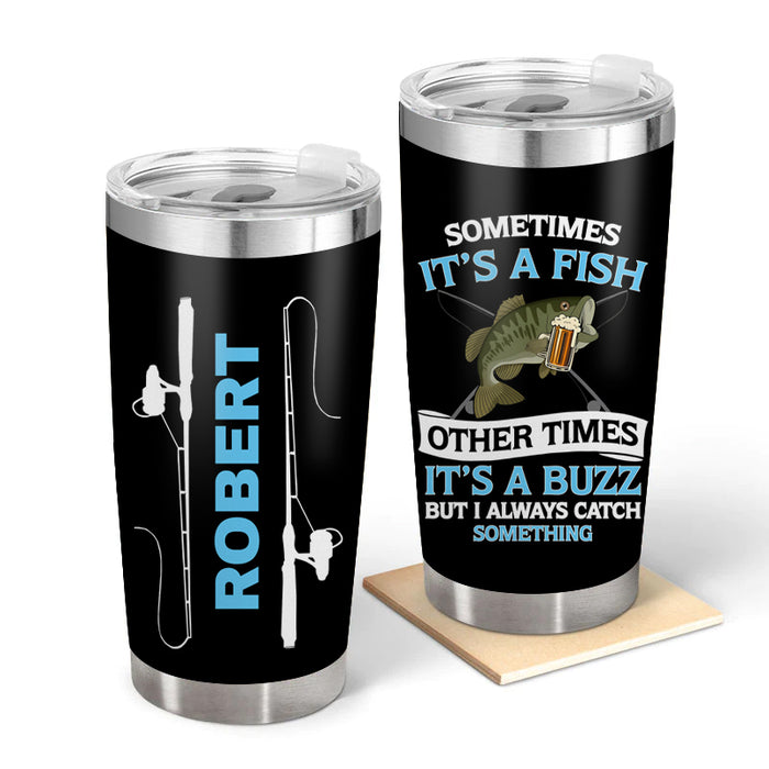 It's A Fish - Gift for a Fisherman - Personalized Custom Tumbler