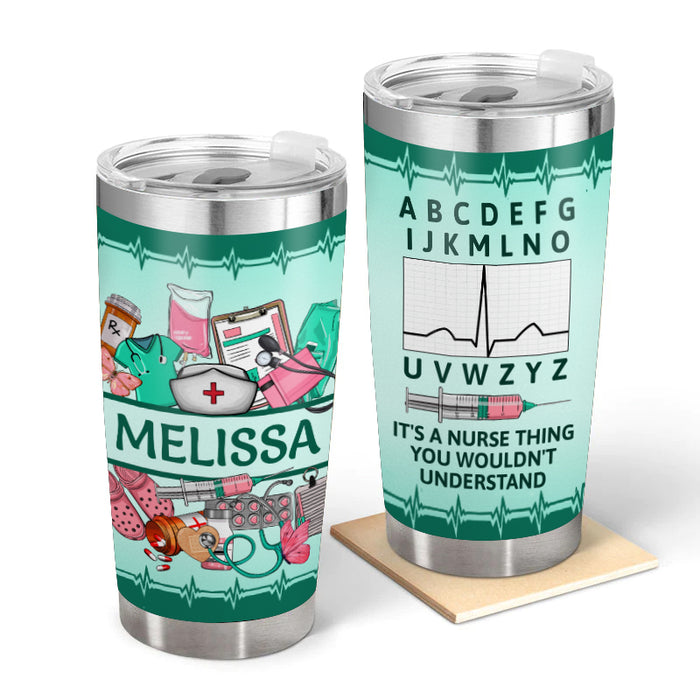 It's A Nurse Thing - Gift for a Nurse - Personalized Custom Tumbler