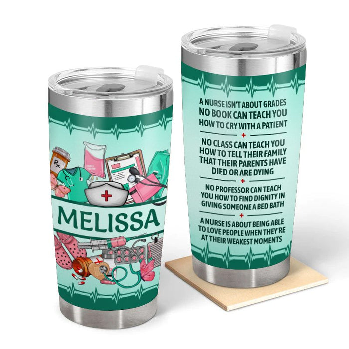 No About Grades - Gift for a Nurse - Personalized Custom Tumbler