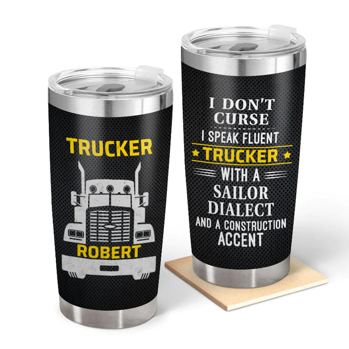 I Speak Fluent - Gift for a Trucker - Personalized Custom Tumbler