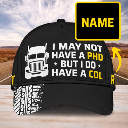 I Do Have a CDL - Gift for a Trucker  - Personalized Cap