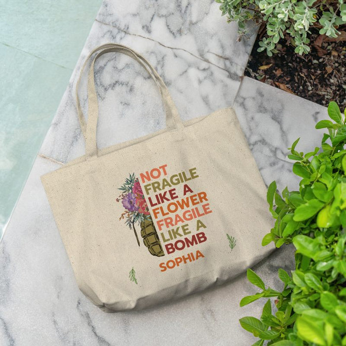 Personalized Tote Bag Gift For Women — Not Fragile Like A Flower