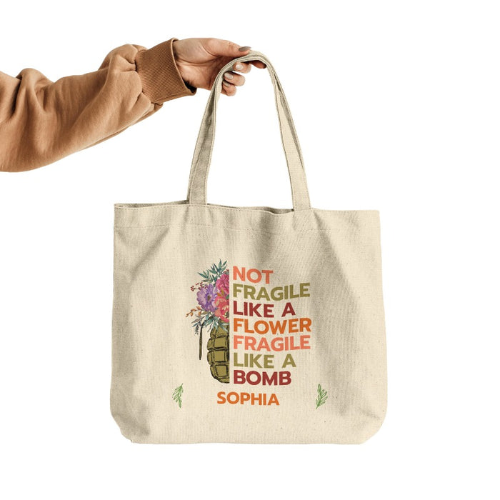 Personalized Tote Bag Gift For Women — Not Fragile Like A Flower