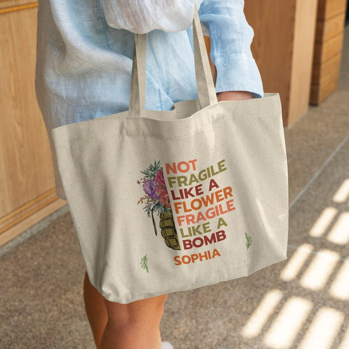 Personalized Tote Bag Gift For Women — Not Fragile Like A Flower